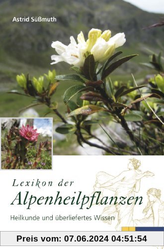 Lexikon der Alpenheilpflanzen. Heilkunde und überliefertes Wissen